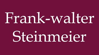 How to Pronounce Frankwalter Steinmeier Correctly in German [upl. by Bristow902]