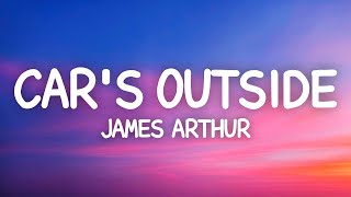 James Arthur  Cars Outside Lyrics [upl. by Eastlake]