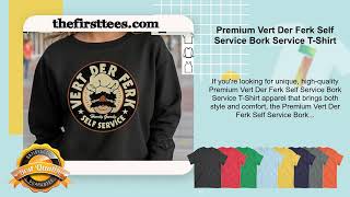 Premium Vert Der Ferk Self Service Bork Service TShirt [upl. by Eimmac]