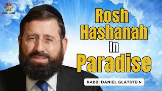 Rosh Hashanah In Paradise  Rabbi Daniel Glatstein [upl. by Aitnahs454]