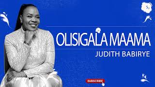 Olisigala Maama by Judith Babirye Officail HD Audio Out [upl. by Hsepid]