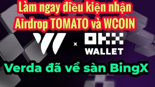 Làm ngay điều kiện nhận Airdrop TOMATO và WCOINVerda đã về sàn BingX [upl. by Ordnasela]