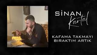 Sinan Kartal Kafama Takmayı Bıraktım Artık [upl. by Vil]