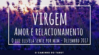 Virgem Amor Dezembro 2017  Dar pra receber deixe sua energia fluir [upl. by Logan900]