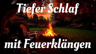 🔥😴 Schlafmusik mit Lagerfeuerklängen  Entspannende Musik für tiefen Schlaf und Meditation [upl. by Hilary364]