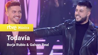 Borja Rubio amp Galvan Real  Todavía Feliz 2021 RTVE [upl. by Noiraa405]