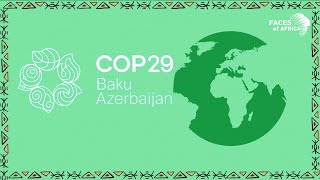 Empowering African Voices in COP 29  Faces of Africa Podcast 🎙️🎚️🎧 [upl. by Eillom]