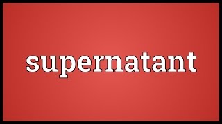 Supernatant Meaning [upl. by Boycie]