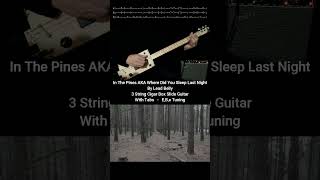 In The Pines Blues By Lead Belly No Chat Fretless Slide 3 String cigarboxguitarlesson w Tabs [upl. by Winnah]