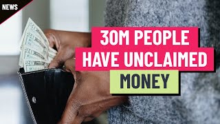 30 million people have unclaimed money  How to know if you’re one of them [upl. by Johannah]