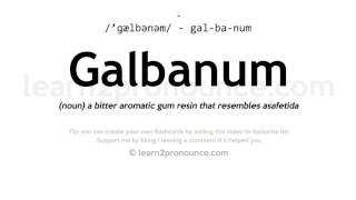 Pronunciation of Galbanum  Definition of Galbanum [upl. by Ydnat]