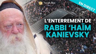 ENTERREMENT DE RABBI ‘HAÏM KANIEVSKY EN DIRECT [upl. by Arakihc862]