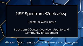 2024 NSF Spectrum Week  Day 2  NSF SpectrumX Center Overview Update and Community Engagement [upl. by Eigla]