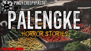 PALENGKE HORROR STORIES 2  True Horror Stories  Pinoy Creepypasta [upl. by Chi]