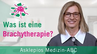 Was ist eine Brachytherapie  Medizin ABC  Asklepios [upl. by Llebasi659]