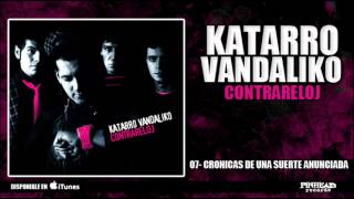 KATARRO VANDALIKO 07  Crónica De Una Suerte Anunciada [upl. by Hsevahb]