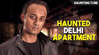 Gaurav Tiwari and Haunted Delhi Apartment  The UNRESOLVED Case  Haunting Tube [upl. by Pen]