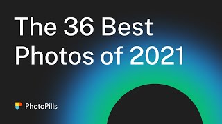 The 36 Best Photos of 2021 [upl. by Federica]