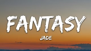 JADE  Fantasy Lyrics [upl. by Notslar]