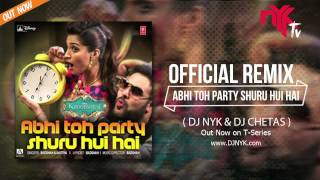 Official Remix  Abhi Toh Party Shuru Hui Hai ft Badshah Khoobsurat  DJ NYK amp DJ Chetas [upl. by Halla]