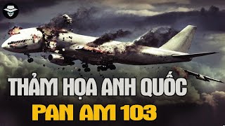 Vụ Khủng Bố Tồi Tệ Nhất Lịch Sử Vương Quốc Anh  Chuyến bay Pan Am 103  Vụ Án Bí Ẩn [upl. by Blackmun]