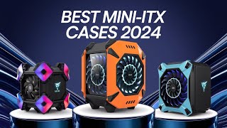 Top 5 Best Mini ITX Case 2024 [upl. by Kitarp]