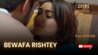 CRIME ALERT FULL EPISODE  BEWAFA RISHTEY  क्राइम अलर्ट  Hindi Crime Show [upl. by Noyes]