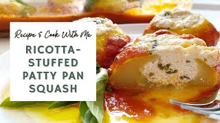 RicottaStuffed Patty Pan Squash ☀️  RECIPE  COOK WITH ME [upl. by Wernda]