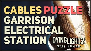 Garrison Electrical Station Cables Puzzle Dying Light 2 [upl. by Sion601]