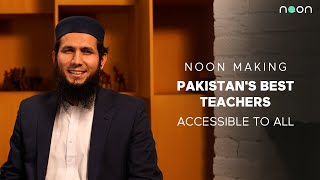 Noon Making Pakistans Top Teachers Accessible To All [upl. by Zul518]