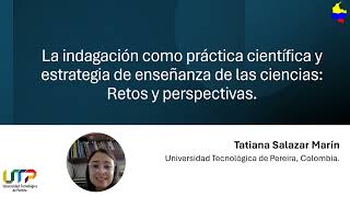 La indagación como práctica científica y estrategia de enseñanza de las ciencias Tatiana Salazar M [upl. by Akiria]