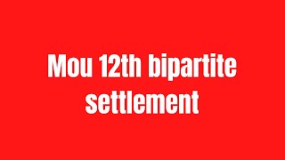 Mou 12th bipartite settlement [upl. by Ecyrb]