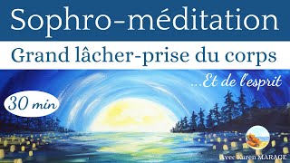 Sophro  méditation 30 min  Grand lâcher prise du corps  idéal le soir  guide voix amp musique [upl. by Ulberto]