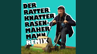 Der RatterKnatterRasenmäherMann Remix [upl. by Luap702]