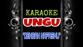 Ungu  Dengan Nafasmu Karaoke Tanpa Vokal [upl. by Leerzej]