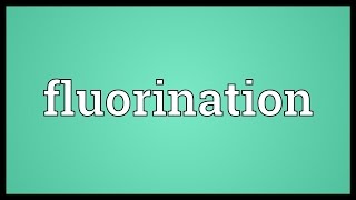 Fluorination Meaning [upl. by Magnien]