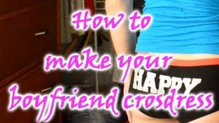 How To Make Your Boyfriend Crossdress  Step 1 Wonderwear [upl. by Gerda]