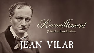 RECUEILLEMENT Charles Baudelaire par Jean Vilar [upl. by Grannia]