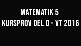 Matematik 5  Kursprov vt2016 del D [upl. by Breana]