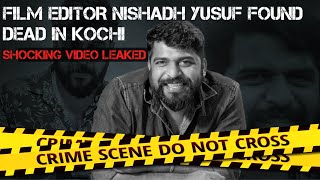 Film editor Nishadh Yusuf found dead in Kochi  Shocking video [upl. by Delanie]