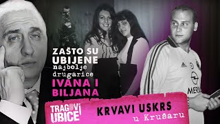 TRAGOVI UBICE 24  KRVAVI USKRS‼ Zašto su ubijene najbolje drugarice  Ivana i Biljana iz Krušara⁉ [upl. by Kendrah]