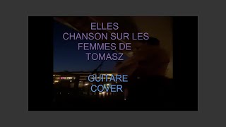 CHANSON sur les femmes ELLES de TOMASZ composition guitare et voix pendant le confinement [upl. by Nylad]