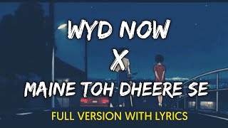 WYD now X Maine Toh Dheree Se  Mushup slowed down  reverb  tik tok song [upl. by Lemkul]