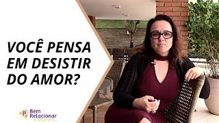 Você Pensa em Desistir do Amor [upl. by Viva]