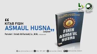 quotFiqih Asmaul Husna 5quot  Ustadz Adi Kurniadi MAk [upl. by Nednyl]