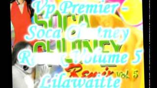 Vp Premier  Lilawaitte  Soca Chutney Remix Volume 5 [upl. by Stu805]