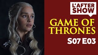 Game of Thrones Saison 7  Episode 3  Réactions et Théories  After Show 3 SPOILER ALERT [upl. by Nivrac]