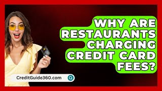 Why Are Restaurants Charging Credit Card Fees  CreditGuide360com [upl. by Harrell51]