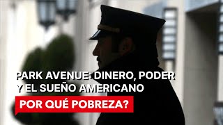 Park Avenue Dinero Poder y el Sueño Americano  POR QUÉ POBREZA  Documental [upl. by Catherin]