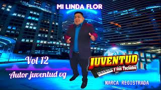 MI LINDA FLOR VOL12 JUVENTUD Y SUS TECLADOS [upl. by Thorne]